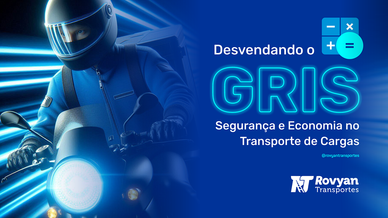 Desvendando o GRIS -  Segurança e Economia no Transporte de Cargas